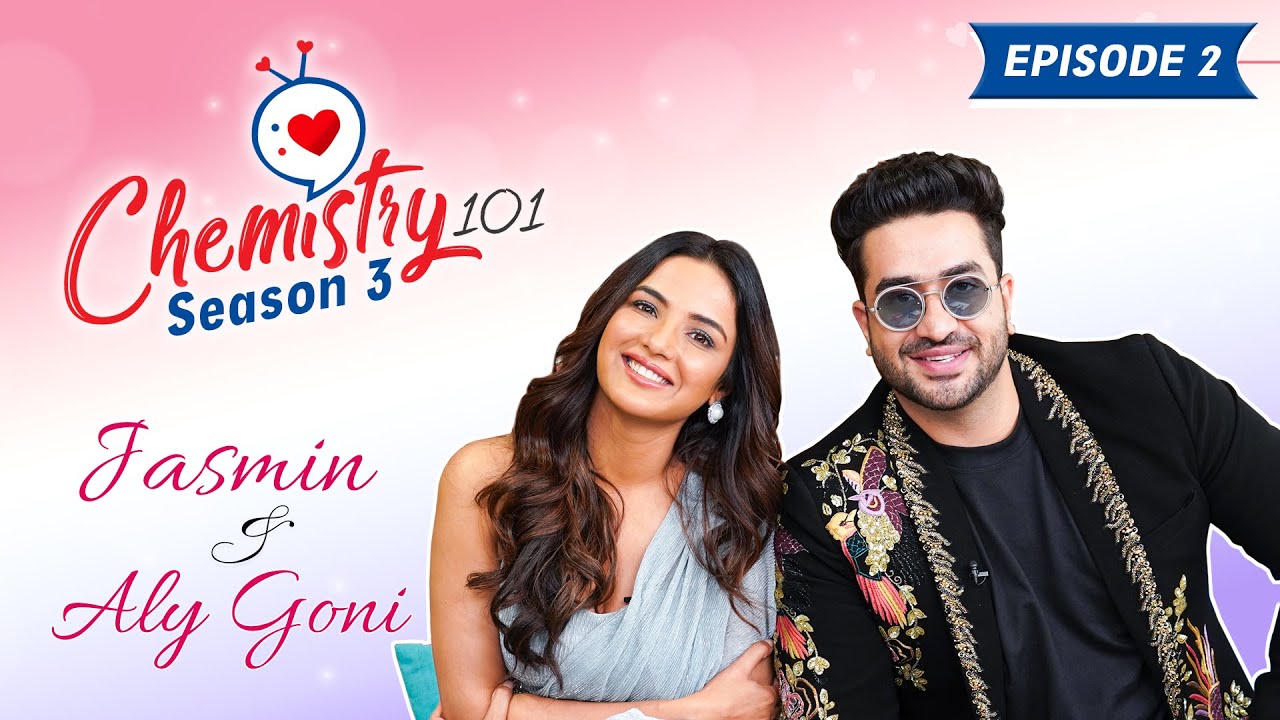 Jasmin Bhasin & Aly Goni aka Jasly on 1st meeting, falling in love & marriage plans | Chemistry 101