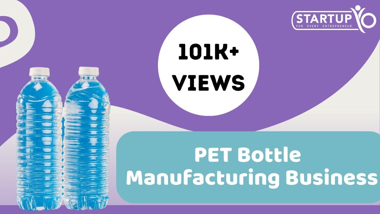 PET Bottle Manufacturing Business | StartupYo | www.startupyo.com