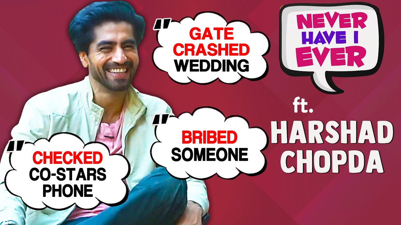 Harshad Chopda's FUNNY Never Have I Ever On Gate Crashed Wedding, Checkd Co Stars Phone Abhira YRKKH