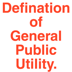 General Public Utility Meaning and Definition - 84