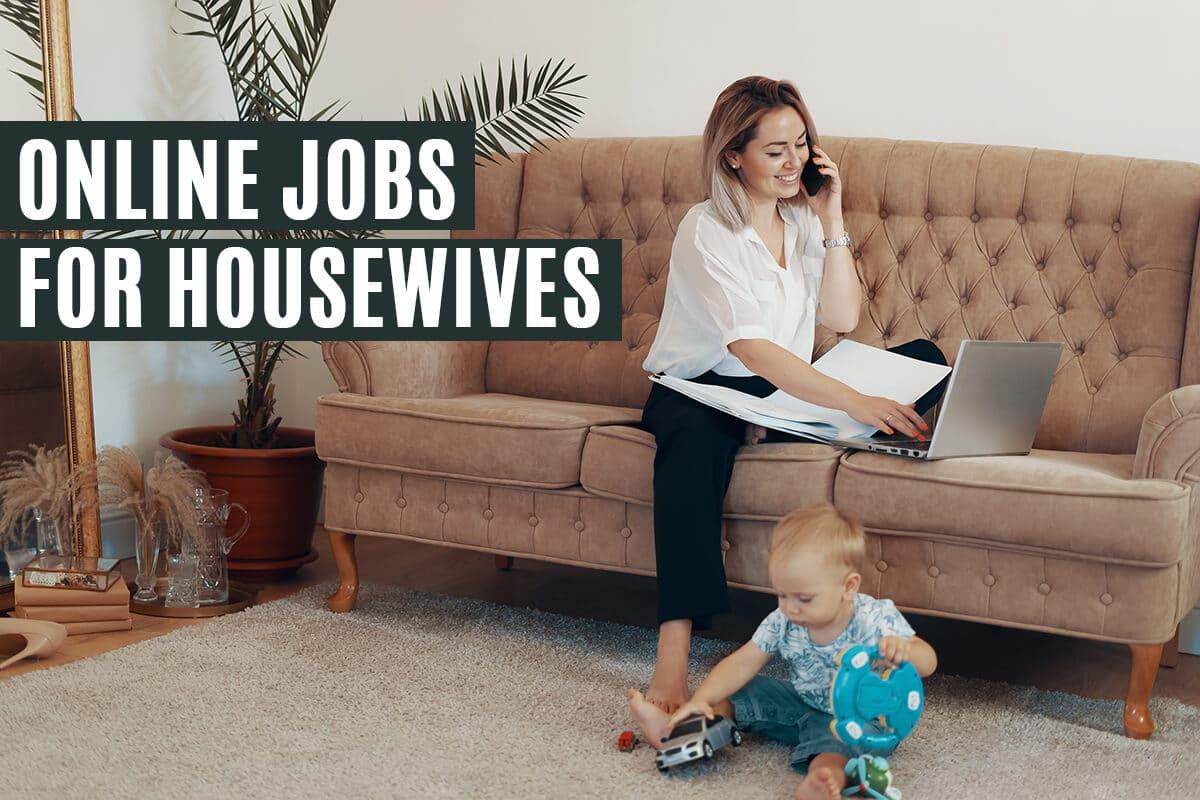 Best Online Jobs For Housewives Work At Home Moms Moneymint