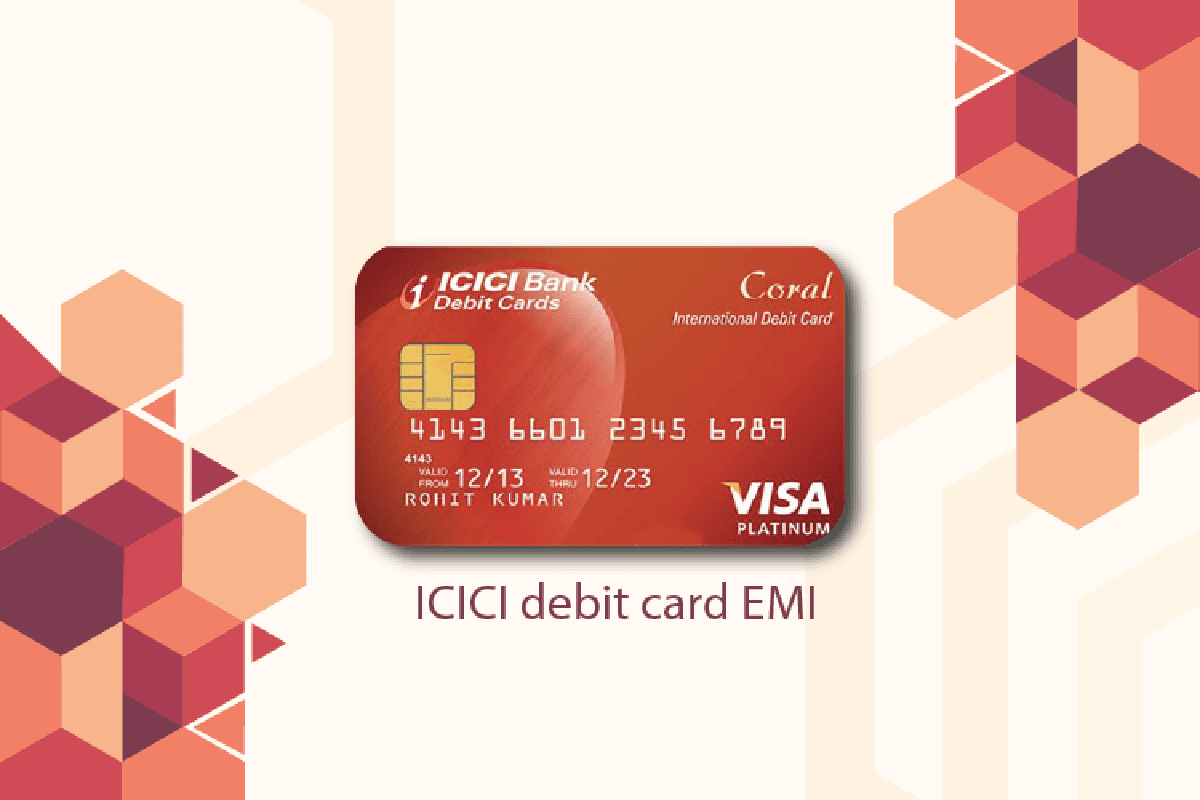 ICICI Debit Card EMI: A Complete Guide