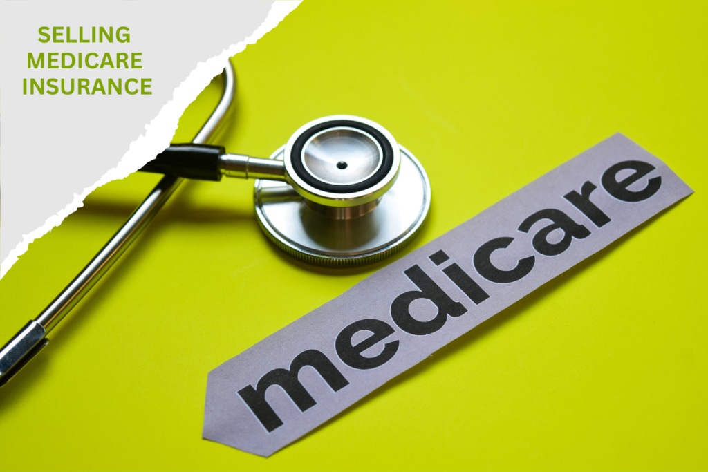 Selling Medicare Insurance: A Complete Guide