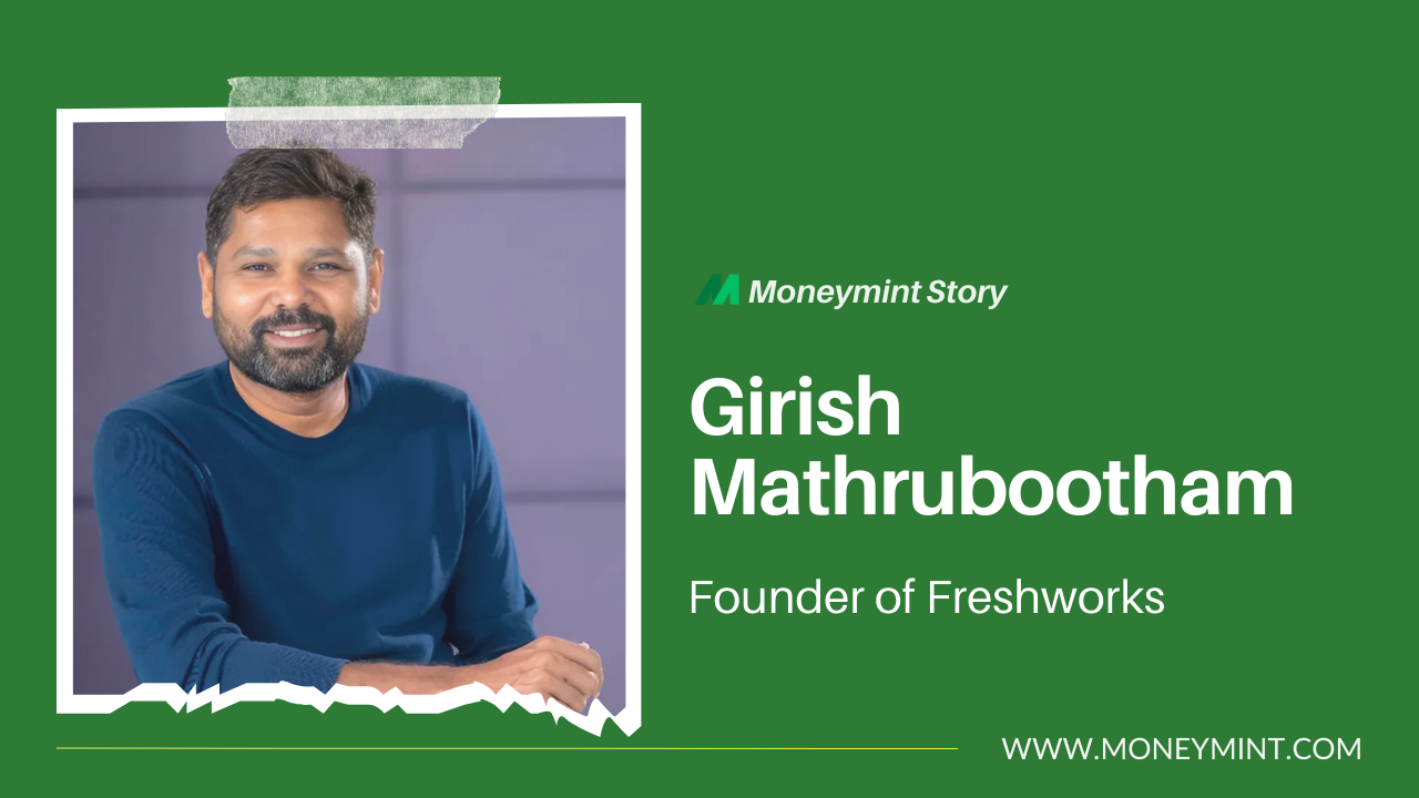 Freshworks by Girish Mathrubootham: His Journey from Corporate Worker to Establishing Thriving Business