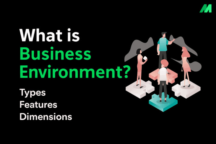 What is Business Environment: Meaning, Types, Features, and Dimensions