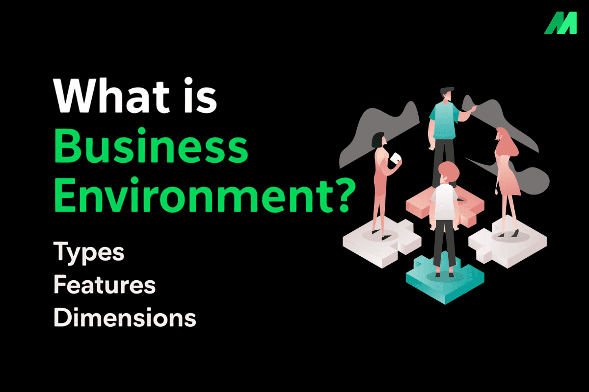 What is Business Environment: Meaning, Types, Features, and Dimensions